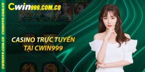 Casino trực tuyến tại Cwin999